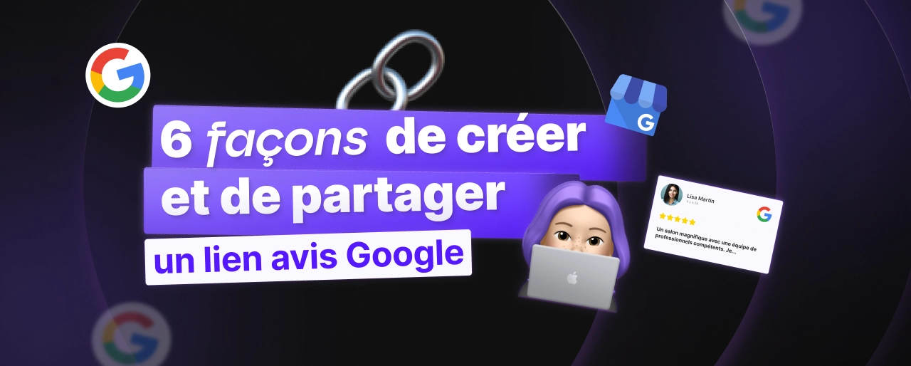 6 façons de créer et partager un lien pour avis Google