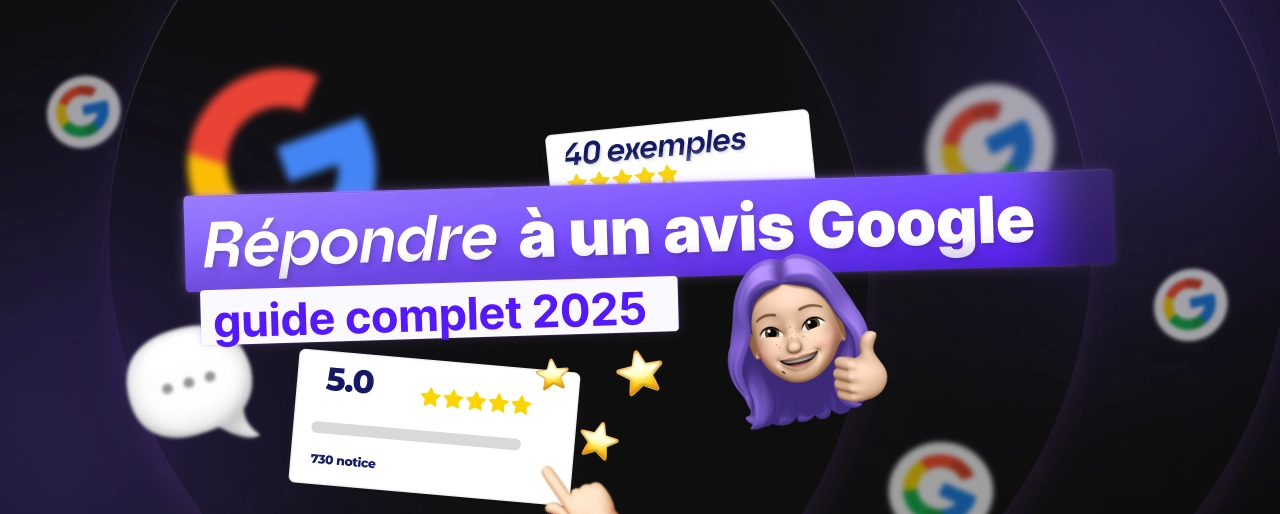 Comment répondre à un avis Google : 40 Exemples de réponses aux avis